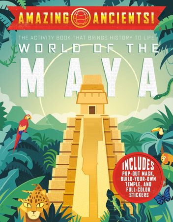 Amazing Ancients! World of the Maya Paperback by Elaine A. Kule; Illustrated by DGPH Studio