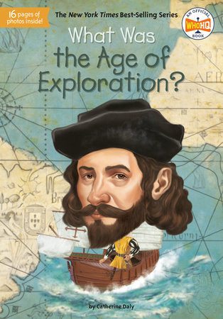 What Was the Age of Exploration? Paperback by Catherine Daly; Illustrated by Jake Murray