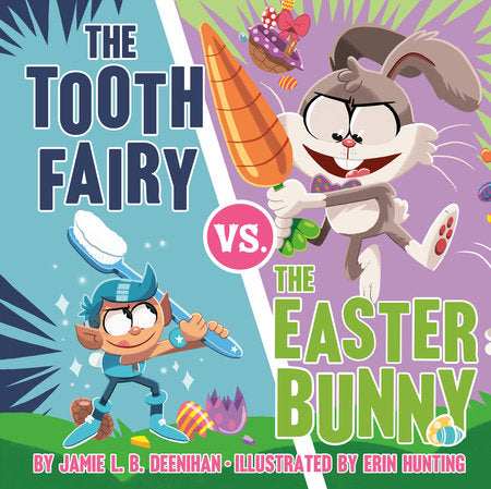 The Tooth Fairy vs. the Easter Bunny Hardcover by Jamie L. B. Deenihan; Illustrated by Erin Hunting