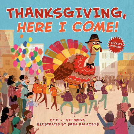 Thanksgiving, Here I Come! Paperback by D. J. Steinberg; Illustrated by Sara Palacios