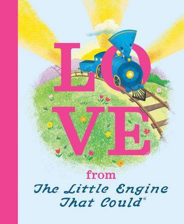 Love from the Little Engine That Could Hardcover by Watty Piper; Illustrated by Jill Howarth