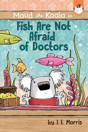 Fish Are Not Afraid of Doctors Paperback by J. E. Morris; Illustrated by J. E. Morris