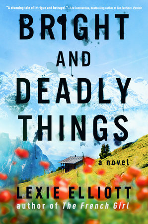 Bright and Deadly Things Hardcover by Lexie Elliott