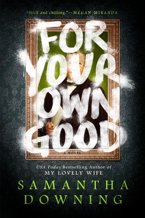 For Your Own Good Paperback by Samantha Downing