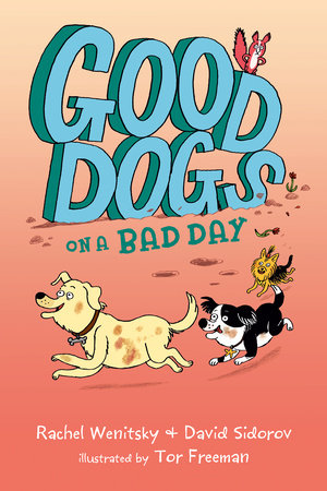 Good Dogs on a Bad Day Paperback by Rachel Wenitsky and David Sidorov; illustrated by Tor Freeman