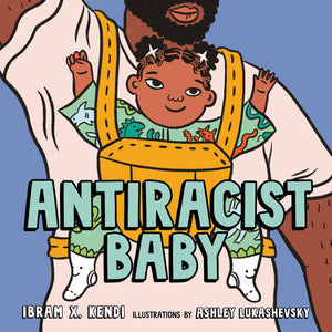 Antiracist Baby Picture Book Hardcover by Ibram X. Kendi
