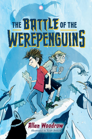 The Battle of the Werepenguins Hardcover by Allan Woodrow; Illustrated by Scott Brown