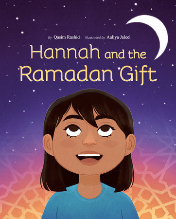 Hannah and the Ramadan Gift Hardcover by Qasim Rashid; Illustrated by Aaliya Jaleel