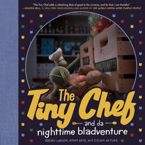 The Tiny Chef Hardcover by Rachel Larsen, Adam Reid, and Ozlem Akturk