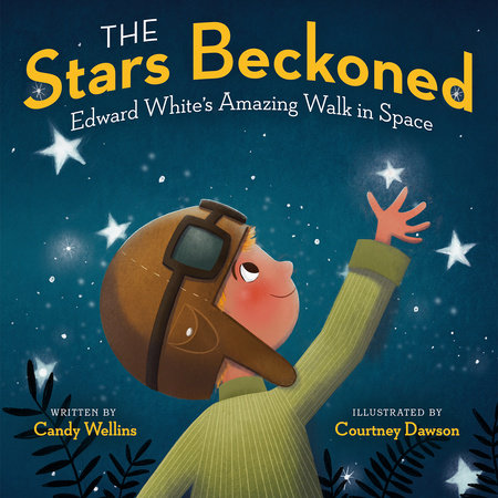 The Stars Beckoned Hardcover by Candy Wellins; Illustrated by Courtney Dawson