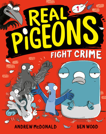 Real Pigeons Fight Crime (Book 1) Paperback by Andrew McDonald; illustrated by Ben Wood