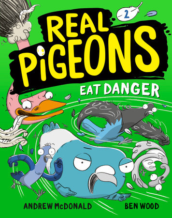 Real Pigeons Eat Danger (Book 2) Paperback by Andrew McDonald; illustrated by Ben Wood