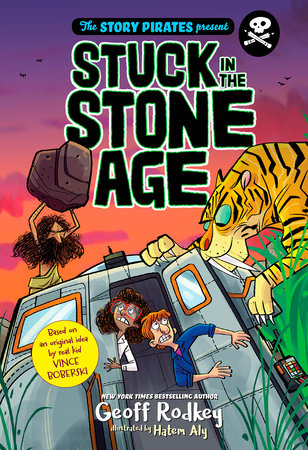 The Story Pirates Present: Stuck in the Stone Age Paperback by Story Pirates and Geoff Rodkey; illustrated by Hatem Aly
