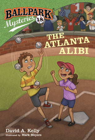 Ballpark Mysteries #18: The Atlanta Alibi Paperback by David A. Kelly; illustrated by Mark Meyers