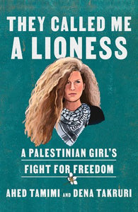 They Called Me a Lioness Paperback by Ahed Tamimi and Dena Takruri
