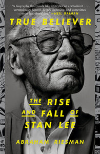 True Believer: The Rise and Fall of Stan Lee Paperback by Abraham Riesman