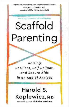 Scaffold Parenting Paperback by Harold S. Koplewicz, MD