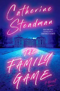 The Family Game: A Novel Hardcover by Catherine Steadman