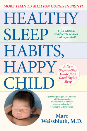 Healthy Sleep Habits, Happy Child, 5th Edition Paperback by Marc Weissbluth, M.D. Author of Your Fussy Baby