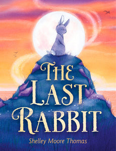 The Last Rabbit Paperback by Shelley Moore Thomas