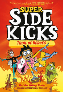 Super Sidekicks #3: Trial of Heroes Paperback by Written and illustrated by Gavin Aung Than