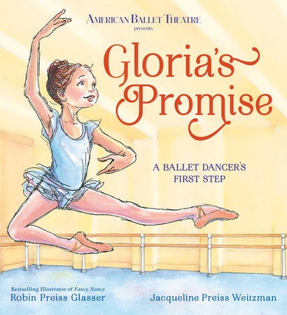 Gloria's Promise (American Ballet Theatre): A Ballet Dancer's First Step Hardcover by Robin Preiss Glasser