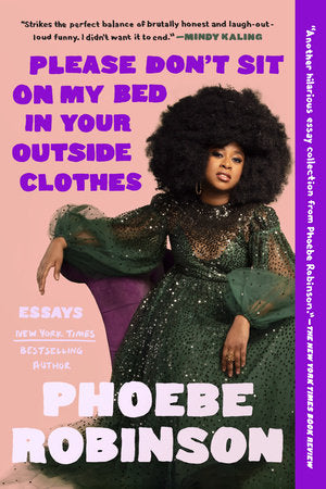 Please Don't Sit on My Bed in Your Outside Clothes Paperback by Phoebe Robinson