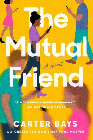 The Mutual Friend: A Novel Paperback by Carter Bays