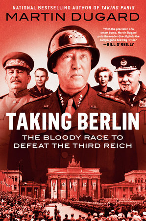Taking Berlin: The Bloody Race to Defeat the Third Reich Paperback by Martin Dugard