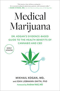 Medical Marijuana: Dr. Kogan's Evidence-Based Guide to the Health Benefits of Cannabis and CBD Paperback by Mikhail Kogan M.D.
