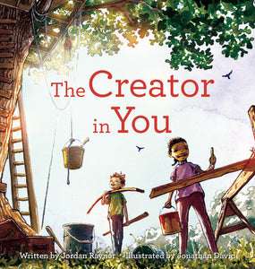 The Creator in You Hardcover by Jordan Raynor; Illustrated by Jonathan David