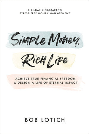 Simple Money, Rich Life Paperback by Bob Lotich