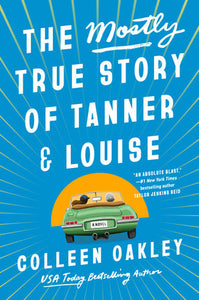 The Mostly True Story of Tanner & Louise Hardcover by Colleen Oakley