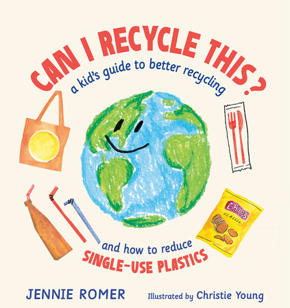 Can I Recycle This?: A Kid's Guide to Better Recycling and How to Reduce Single-Use Plastics Hardcover by Jennie Romer