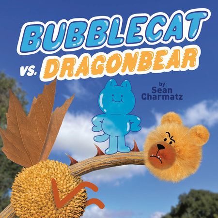 BubbleCat vs. DragonBear Hardcover by Sean Charmatz; Illustrated by Sean Charmatz