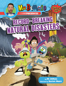 Mr. DeMaio Presents!: Record-Breaking Natural Disasters Paperback by Michael DeMaio; Illustrated by Saxton Moore