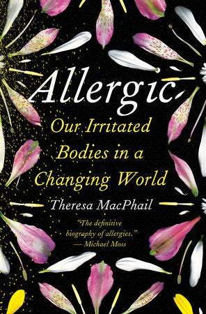 Allergic: Our Irritated Bodies in a Changing World Hardcover by Theresa MacPhail