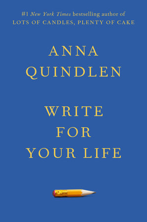 Write for Your Life Hardcover by Anna Quindlen