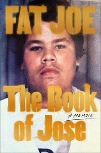 The Book of Jose: A Memoir Hardcover by FAT JOE