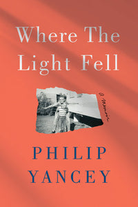 Where the Light Fell: A Memoir Paperback by Philip Yancey