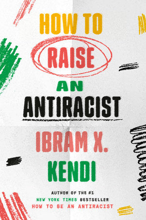 How to Raise an Antiracist Hardcover by Ibram X. Kendi