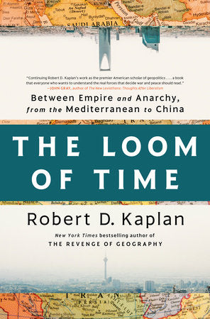 The Loom of Time Hardcover by Robert D. Kaplan