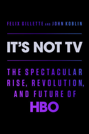 It's Not TV Hardcover by Felix Gillette and John Koblin