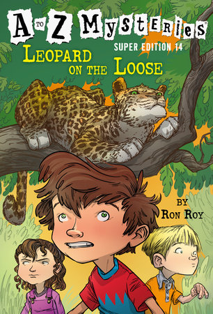 A to Z Mysteries Super Edition #14: Leopard on the Loose Paperback by Ron Roy
