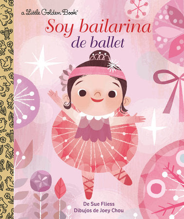 Soy Bailarina de Ballet Hardcover by Sue Fliess; illustrated by Joey Chou