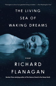 The Living Sea of Waking Dreams Paperback by Richard Flanagan