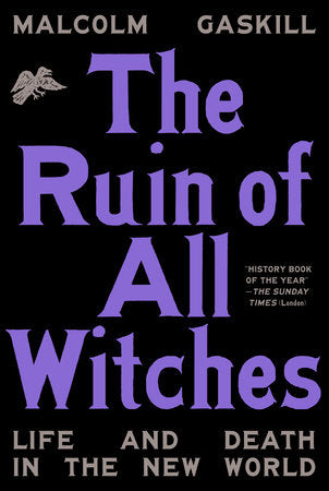 The Ruin of All Witches Hardcover by Malcolm Gaskill