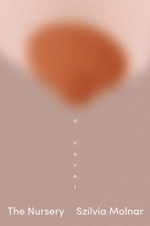 The Nursery: A Novel Hardcover by Szilvia Molnar