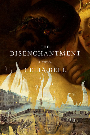 The Disenchantment: A Novel Hardcover by Celia Bell
