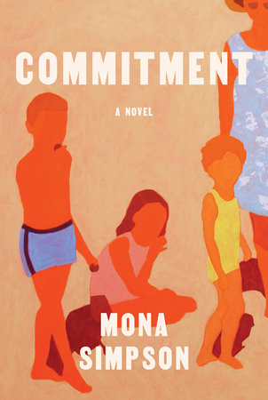 Commitment: A novel Hardcover by Mona Simpson